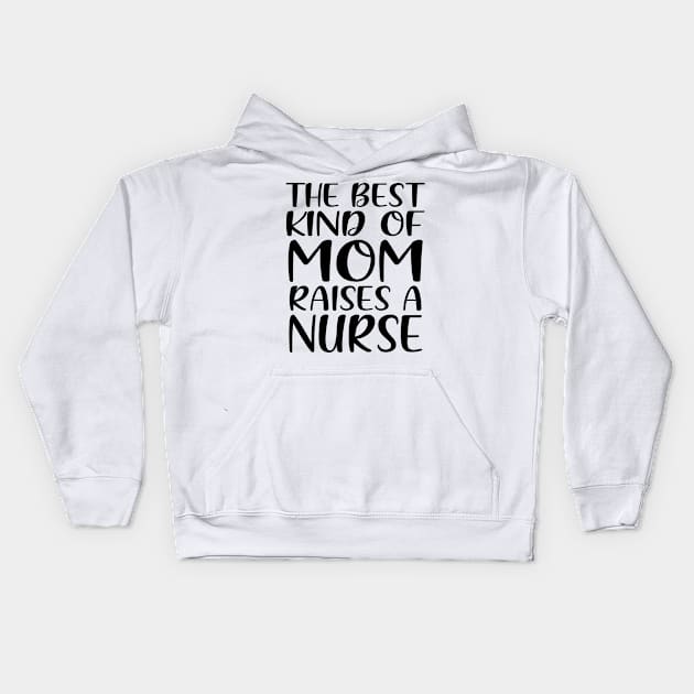 The Best Kind Of Mom Raises A Nurse Kids Hoodie by colorsplash